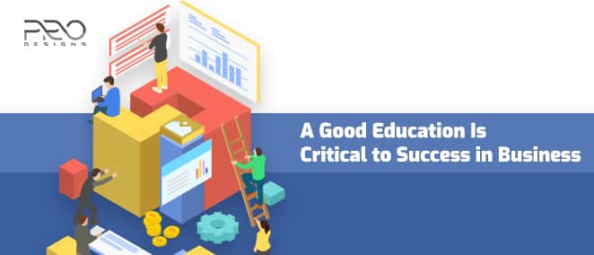 A Good Education Is Critical to Success in Business